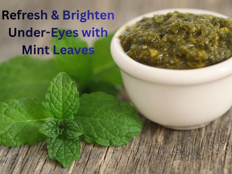 Mint leaves paste applied to reduce dark circles and refresh under-eye skin naturally