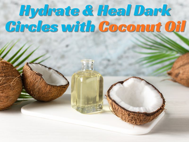 Coconut oil used under the eyes to hydrate and heal dark circles naturally