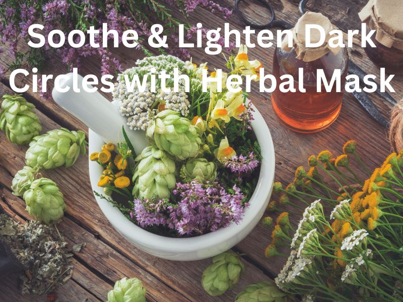 Herbal mask ingredients used to soothe and lighten dark circles naturally