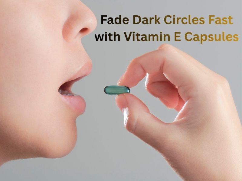 Girl using Vitamin E capsule oil to fade dark circles naturally