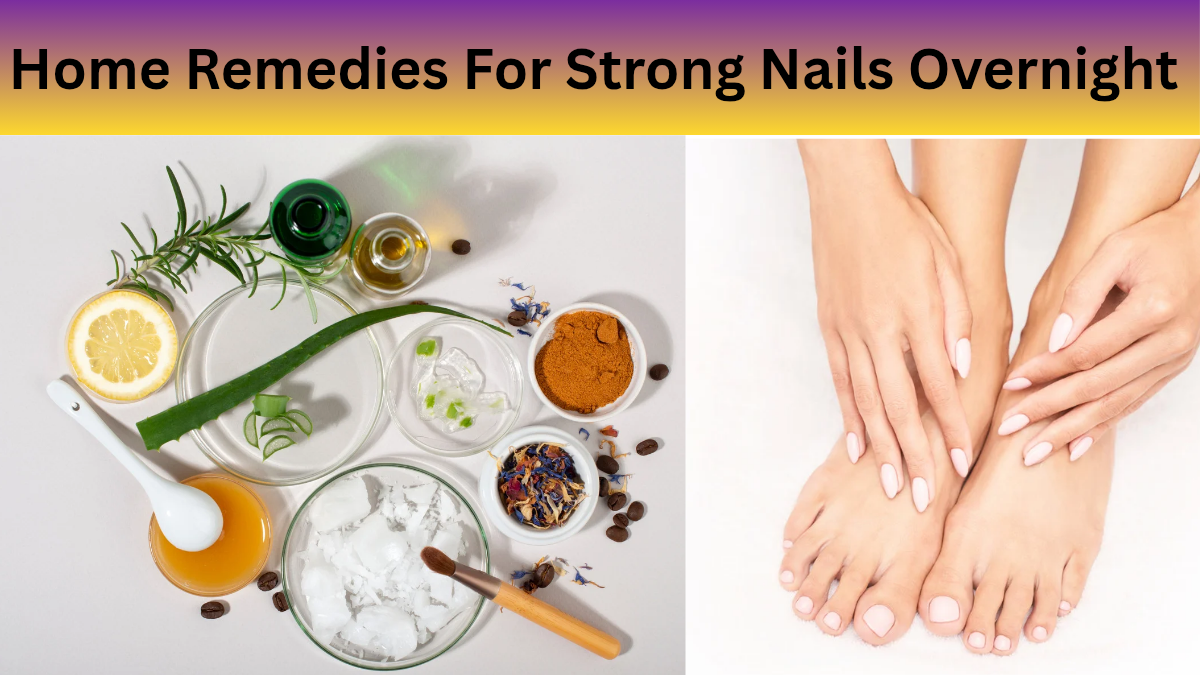 Home remedies for strong nails overnight